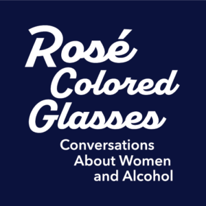 cover-_Rose Colored Glasses Rosé Colored Glasses, Conversations About Women and Alcohol