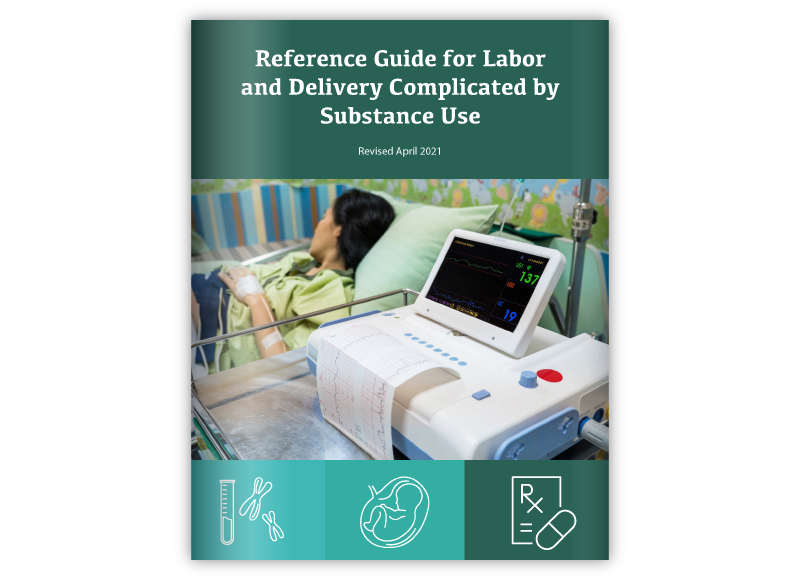 Reference Guide for Labor and Delivery Complicated by Substance Use visual